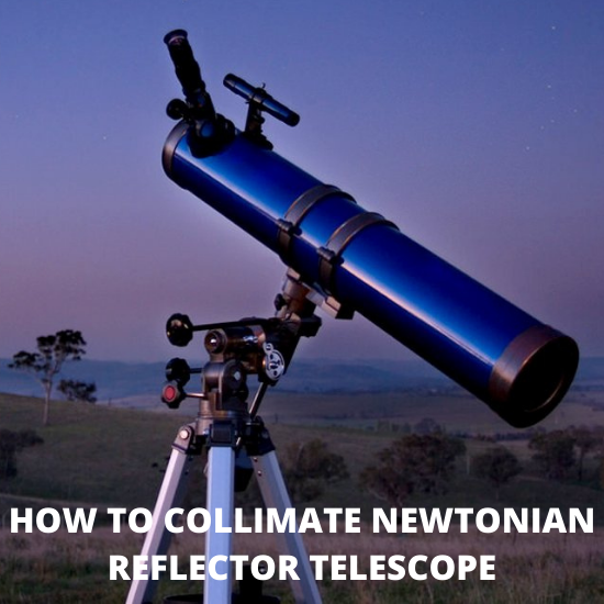 How To Collimate Newtonian Reflector Telescope