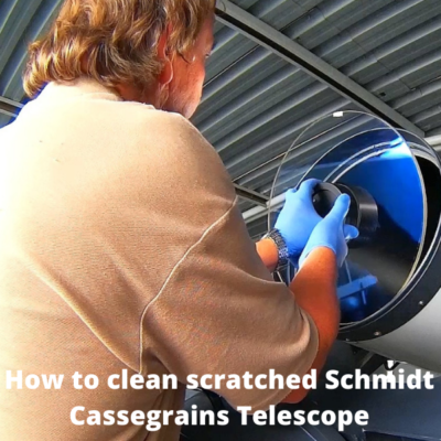 How to clean scratched Schmidt Cassegrains Telescope