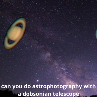 can you do astrophotography with a dobsonian telescope?