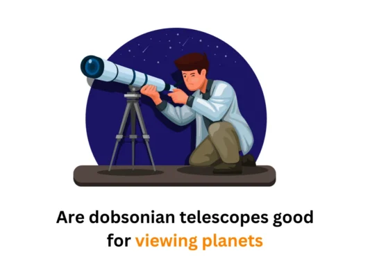 Are dobsonian telescopes good for viewing planets