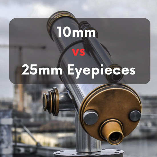10mm and 25mm Eyepieces