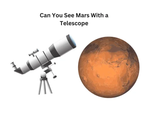 Can You See Mars With a Telescope