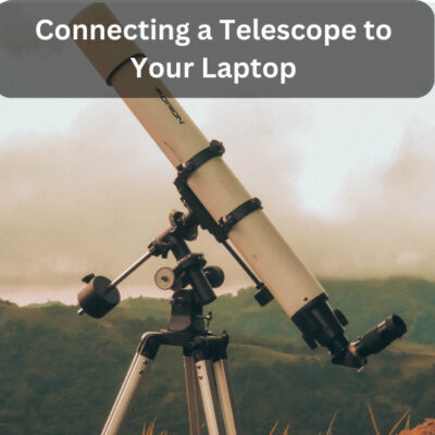 Connecting a Telescope to Your Laptop