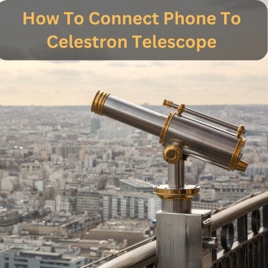 How To Connect Phone To Celestron Telescope