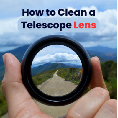 How to Clean a Telescope Lens