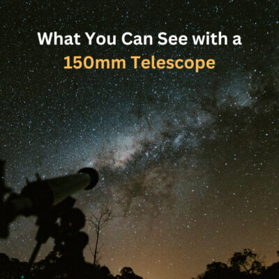 What You Can See with a 150mm Telescope