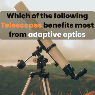 Which of the following telescopes benefits most from adaptive optics