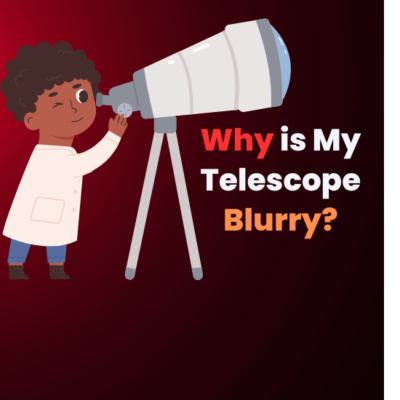 Why is My Telescope Blurry