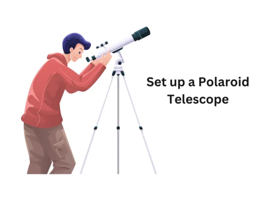 set up a Polaroid Telescope