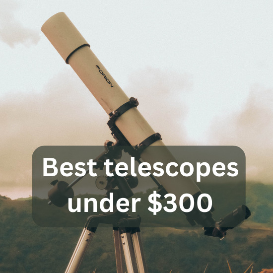Best telescopes under $300