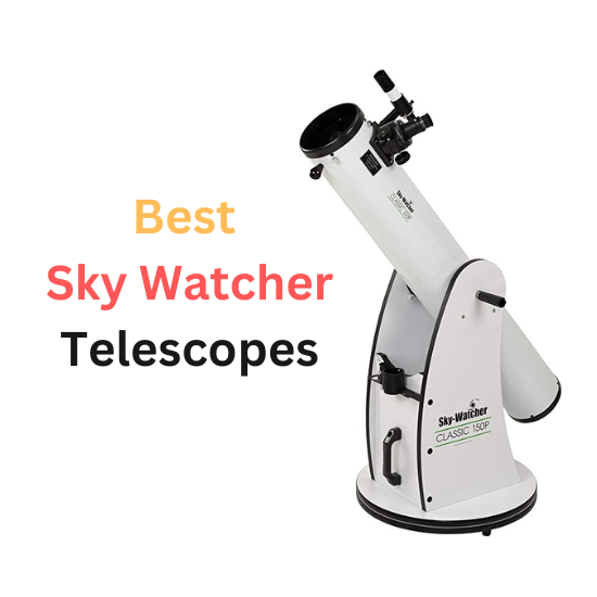 Best Sky Watcher Telescopes